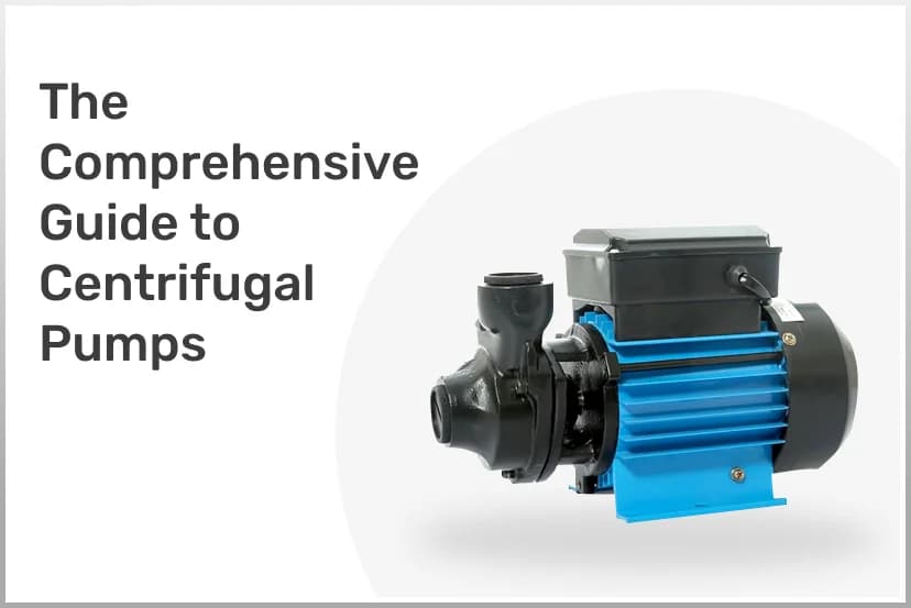 The Comprehensive Guide to Centrifugal Pumps: Types, Applications, and Benefits