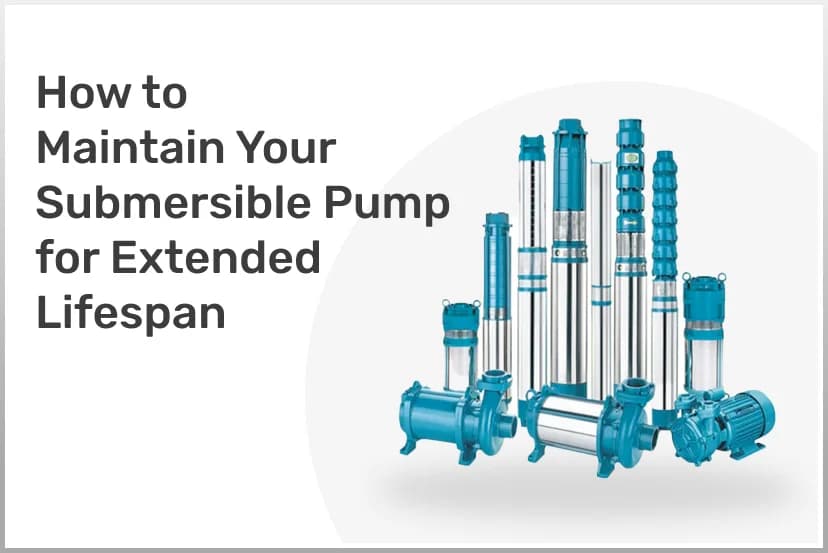 How to Maintain Your Submersible Pump for Extended Lifespan and Efficiency