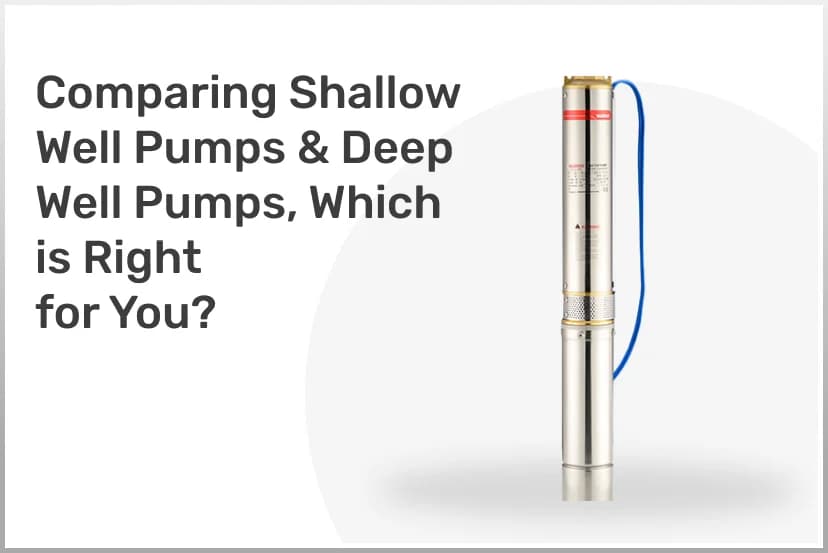 Comparing Shallow Well Pumps and Deep Well Pumps: Which is Right for You?