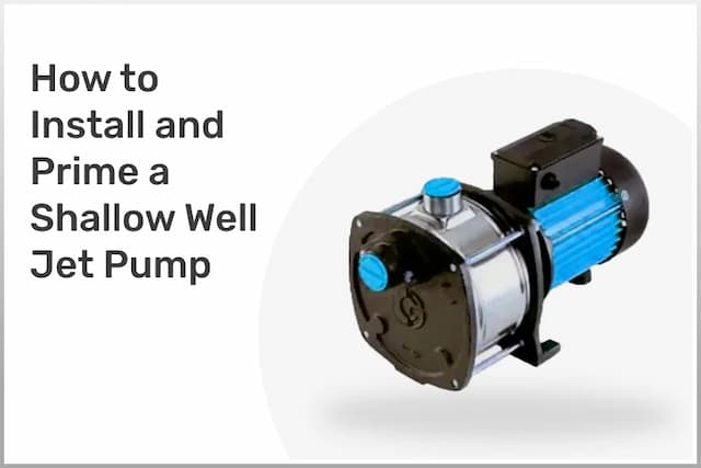 How to Install and Prime a Shallow Well Jet Pump How to Install and Prime a Shallow Well Jet Pump